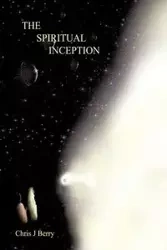 The Spiritual Inception - J. Berry Chris