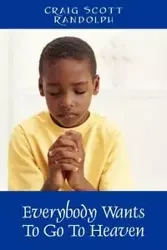 Everybody Wants To Go To Heaven - Randolph Craig Scott