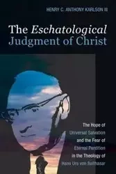 The Eschatological Judgment of Christ - Henry Anthony C. Karlson III