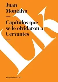Capítulos que se le olvidaron a Cervantes - Juan Montalvo