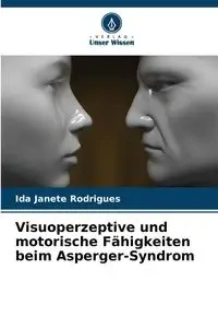 Visuoperzeptive und motorische Fähigkeiten beim Asperger-Syndrom - Ida Rodrigues Janete