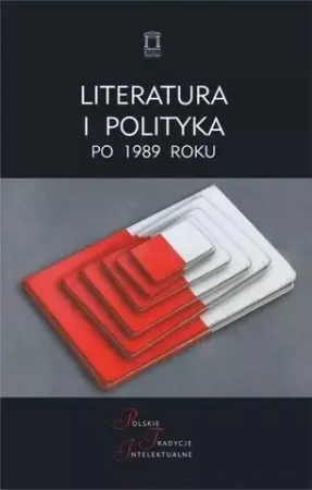 Literatura i polityka po 1989 roku - praca zbiorowa