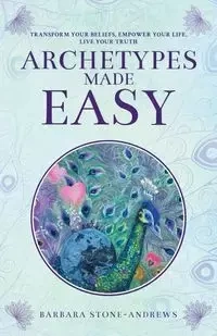Archetypes Made Easy - Barbara Stone-Andrews