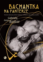 eBook Bachantka na panterze. Historia zakazanej miłości śląskiego rzeźbiarza i jego pięknej modelki - Gabriela Anna Kańtor epub mobi