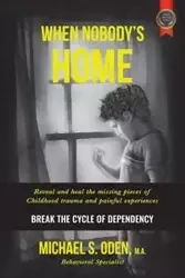 When Nobody's Home - Michael S. Oden M.A.