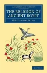 The Religion of Ancient Egypt - William Matthew Petrie Flinders