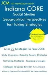 Indiana CORE Social Studies Geographical Perspectives - Test Taking Strategies - Test Preparation Group JCM-Indiana CORE
