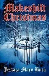 Makeshift Christmas - Buck Jessica Mary
