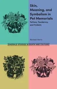 Skin, Meaning, and Symbolism in Pet Memorials - Harris Racheal