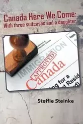 Canada Here We Come - Steinke Steffie