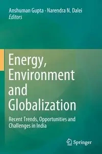 Energy, Environment and Globalization - Gupta Anshuman