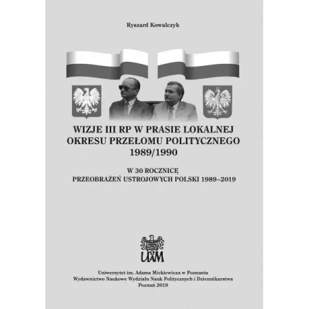 Wizje III RP w prasie lokalnej okresu przełomu politycznego 1989/1990 - RYSZARD KOWALCZYK