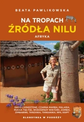 Na tropach źródła Nilu. Afryka - Beata Pawlikowska