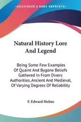 Natural History Lore And Legend - Edward Hulme F.