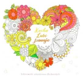 Kocha, lubi, szanuje. Kolorowanki antystresowe - praca zbiorowa