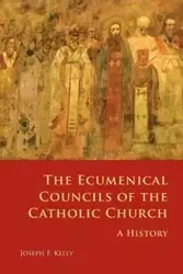 Ecumenical Councils of the Catholic Church - Kelly Joseph F