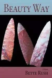 Beauty Way, a Novel - Bette Rush