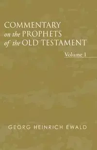 Commentary on the Prophets of the Old Testament, Volume 1 - Ewald Georg Heinrich