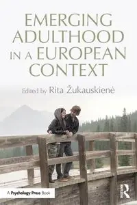 Emerging Adulthood in a European Context - Žukauskienė Rita