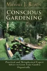 Conscious Gardening - Michael J. Roads