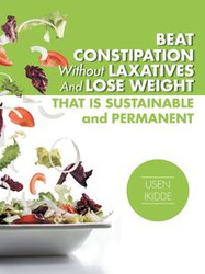 Beat Constipation Without Laxatives And Lose Weight That Is Sustainable And Permanent - Ikidde Usen