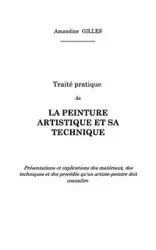 Traité pratique de la peinture artistique et sa technique - Gilles Amandine
