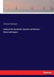 Jahrbuch für Geschichte, Sprache und Literatur Elsass-Lothringens - Anonym Anonym