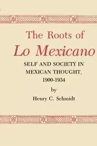 The Roots of Lo Mexicano - Henry C. Schmidt