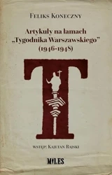 Artykuły na łamach "Tygodnika Warszawskiego"... - Feliks Koneczny