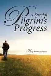 A Special Pilgrim's Progress - Mary Froese Francess