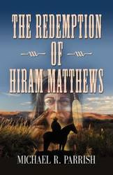 The Redemption of Hiram Matthews - Michael R. Parrish