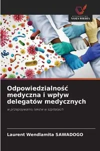 Odpowiedzialność medyczna i wpływ delegatów medycznych - SAWADOGO Laurent Wendlamita
