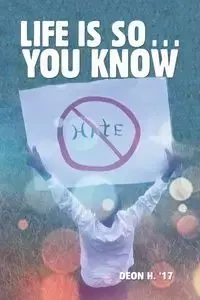 Life Is So . . . You Know - Deon H. '17