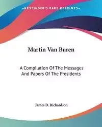 Martin Van Buren - James D. Richardson