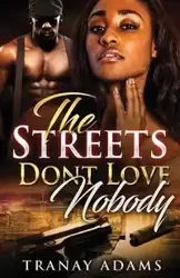 THE STREETS DON'T LOVE NOBODY - ADAMS TRANAY