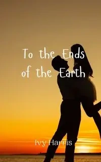 To the Ends of the Earth - Harris Ivy