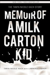 Memoir of a Milk Carton Kid - TANYA NICOLE KACH