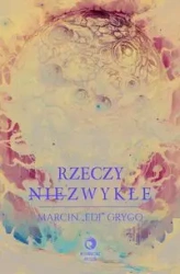 Rzeczy nie-zwykłe - Marcin Grygo