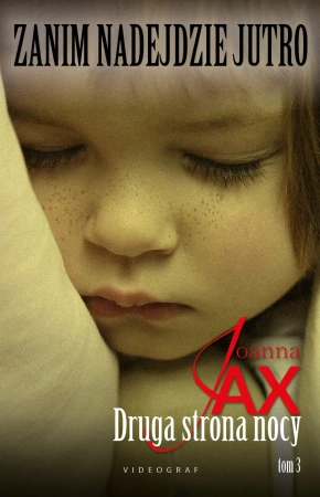 Zanim nadejdzie jutro Tom 3. Druga strona nocy (dodruk 2021) - Joanna Jax