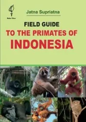 Field Guide to the Primates of Indonesia - Supriatna Jatna