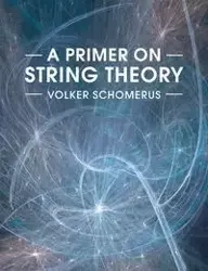 A Primer on String Theory - Schomerus Volker