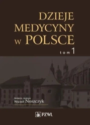 Dzieje medycyny w Polsce T.1 - praca zbiorowa