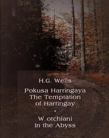 eBook Pokusa Harringaya. The Temptation of Harringay – W otchłani. In the Abyss - Herbert George Wells epub mobi