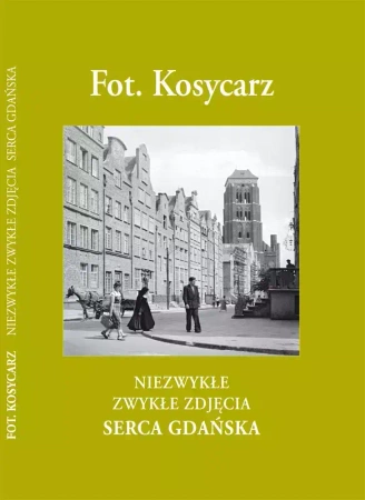 Fot. Kosycarz Niezwykłe zwykłe zdjęcia. Tom 11. Serca Gdańska - Maciej Kosycarz, Zbigniew Kosycarz Gandalf