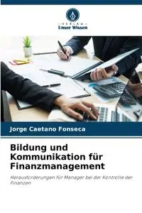Bildung und Kommunikation für Finanzmanagement - Jorge Fonseca Caetano
