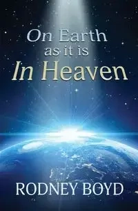 On Earth as it is In Heaven - Boyd Rodney