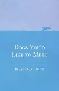 Dogs You'd Like to Meet - Johns Rowland