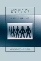 Appreciating Dreams - Ullman M. D. Montague