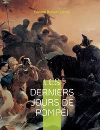 Les derniers jours de Pompéi - Edward Bulwer-Lytton