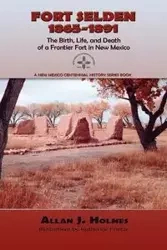 Fort Selden, 1865-1891 - Holmes Allan J.